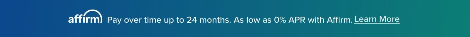 Buy now and pay over time with Affirm financing.